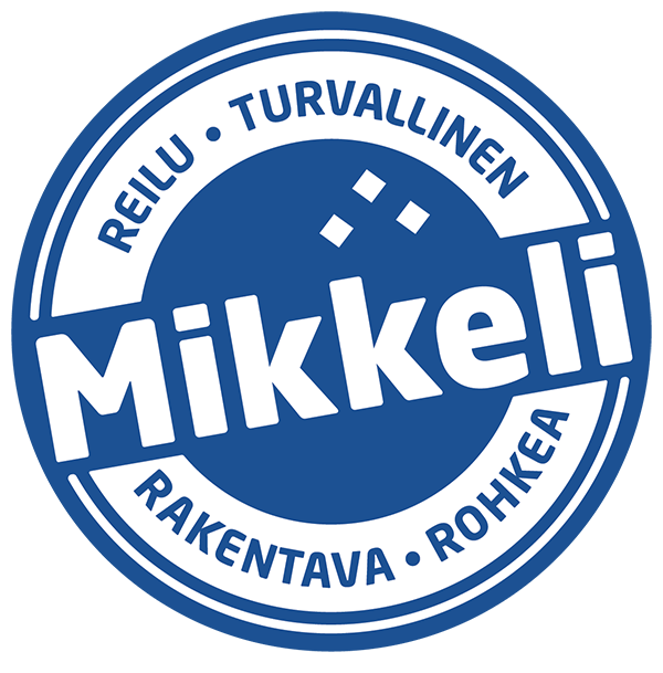 Mikkeli - Reilu, turvallinen, rakentava, rohkea.